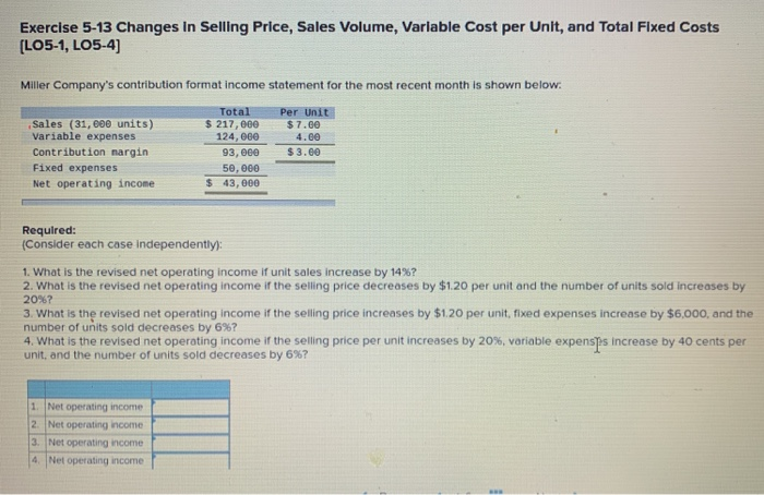  Exercise 5-13 Changes in Selling Price, Sales Volume, Variable Cost per