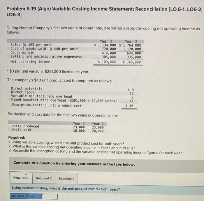  Problem 6-19 (Algo) Variable Costing Income Statement; Reconciliation [LO,6-1, LO6-2, LO6-3]