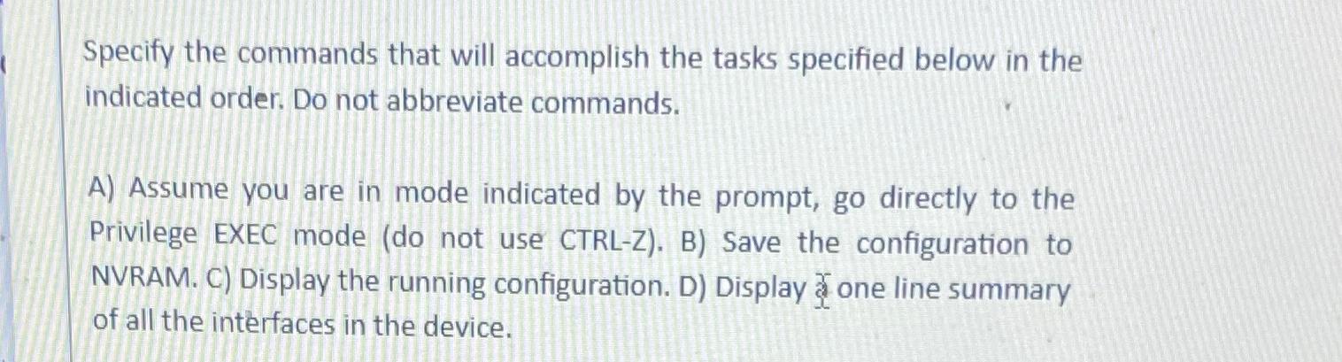  Specify the commands that will accomplish the tasks specified below in