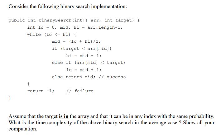  Consider the following binary search implementation: public int binarysearch (int arr,
