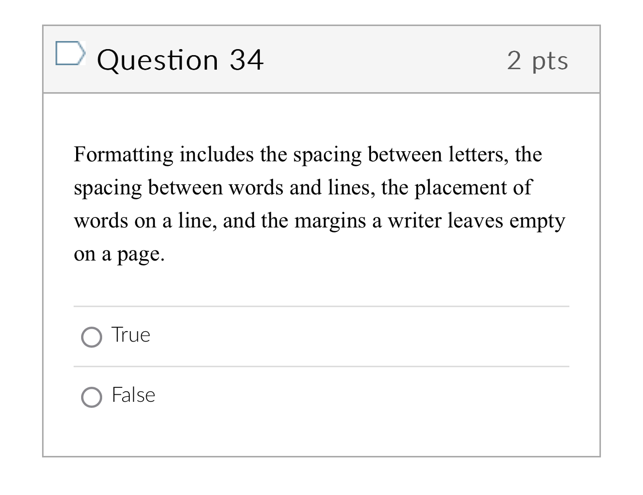  Question 342 pts Formatting includes the spacing between letters, the spacing