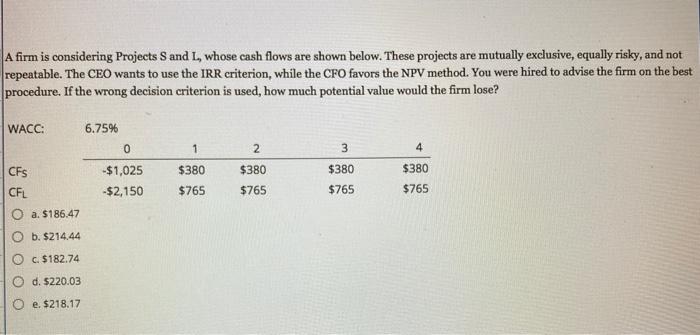 A firm is considering Projects Sand L, whose cash flows are