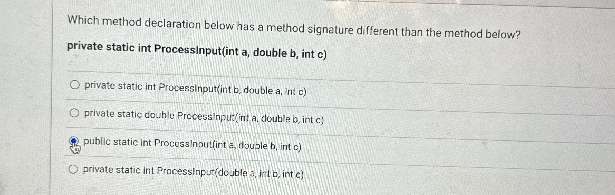  Which method declaration below has a method signature different than the