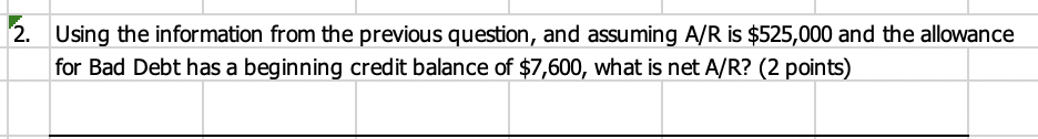 is $525,000 and the allowance for Bad Debt has a beginning credit