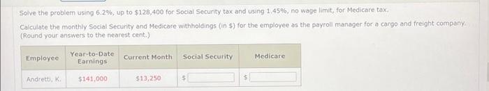  Solve the problem using 6.2%, up to $128,400 for Social Security