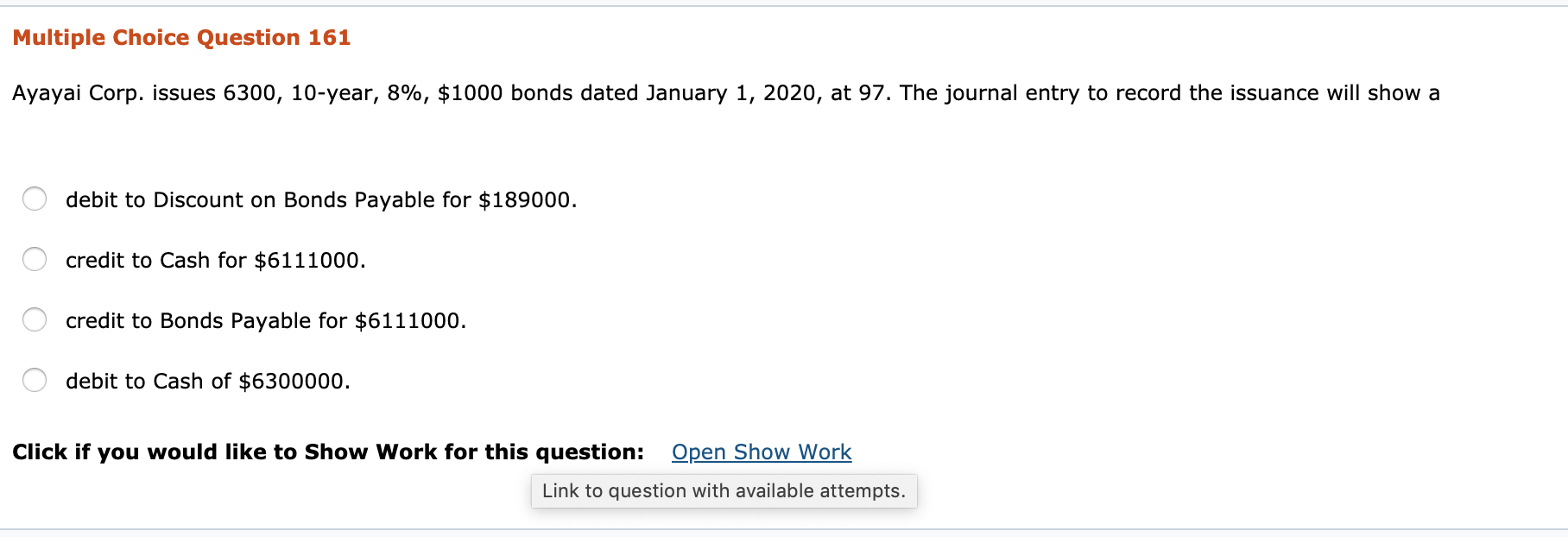 Multiple Choice Question 161 Ayayai Corp. issues 6300, 10-year, 8%, $1000