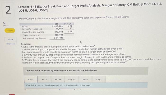 please answer question #2 with all the parts Exercise 6-18 (Static) Break-Even