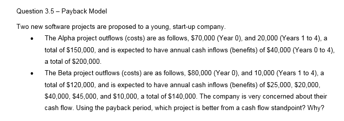 Question 3.5- Payback Model Two new software projects are proposed to