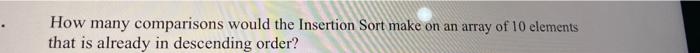 on an array of 10 elements that is already in ascending order?