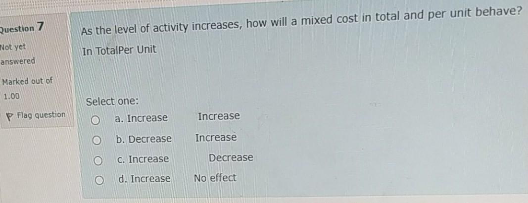  Question 7 As the level of activity increases, how will a