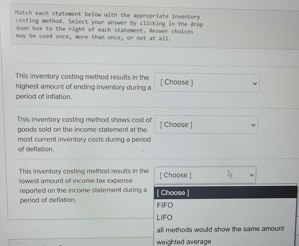  Match each statement below with the appropriate inventory costing method. Select