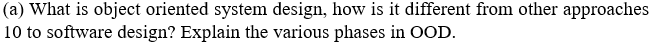  (a) What is object oriented system design, how is it different