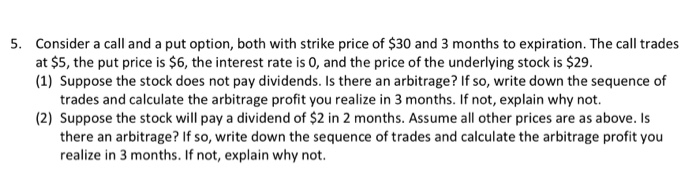  5. Consider a call and a put option, both with strike