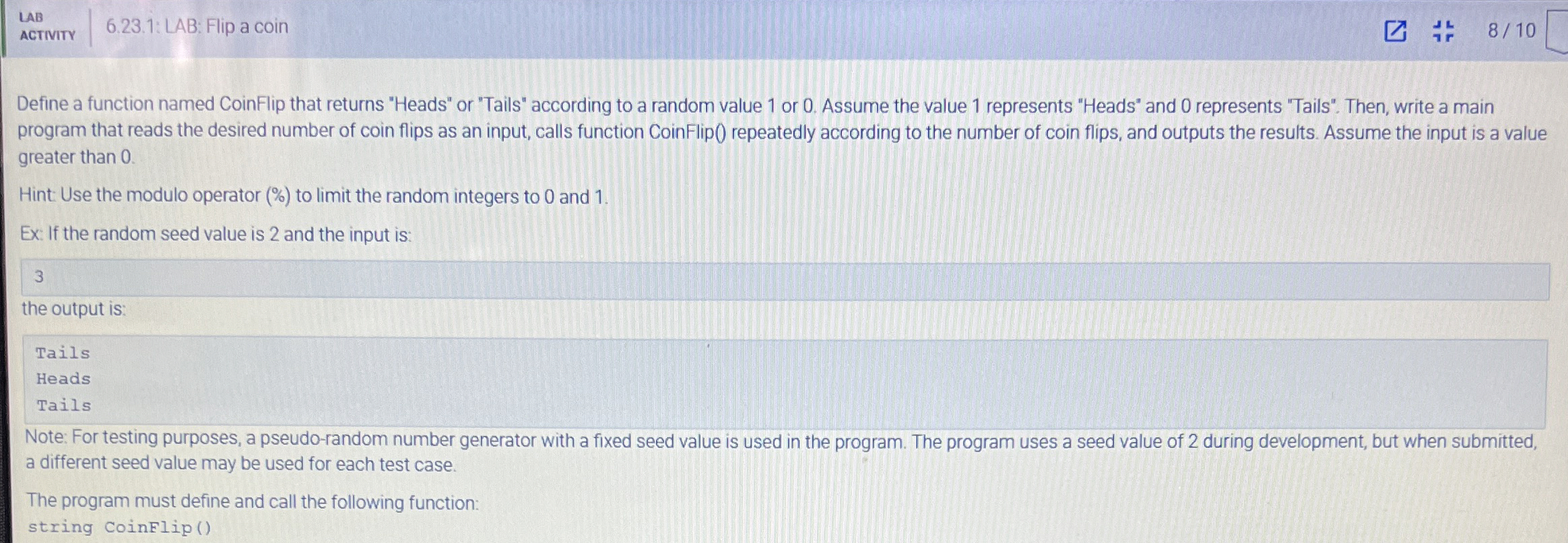  LAB ACTIVITY 6.23.1: LAB: Flip a coin 810 Define a function