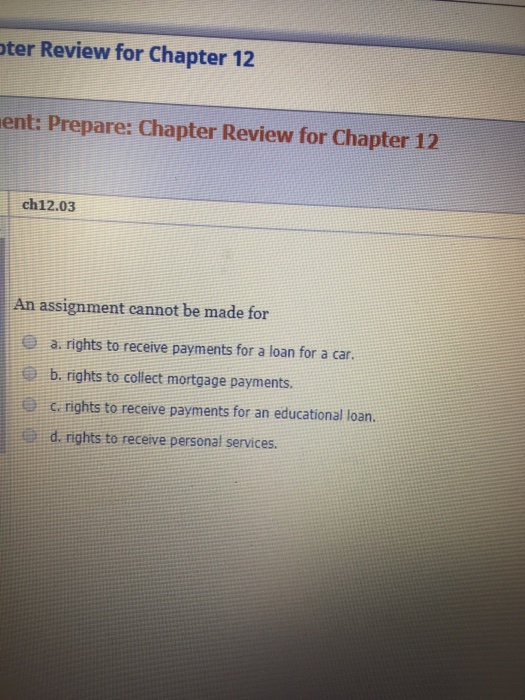  An assignment cannot be made for a. rights to receive payments