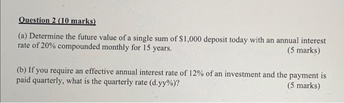  Question 2 (10 marks) (a) Determine the future value of a