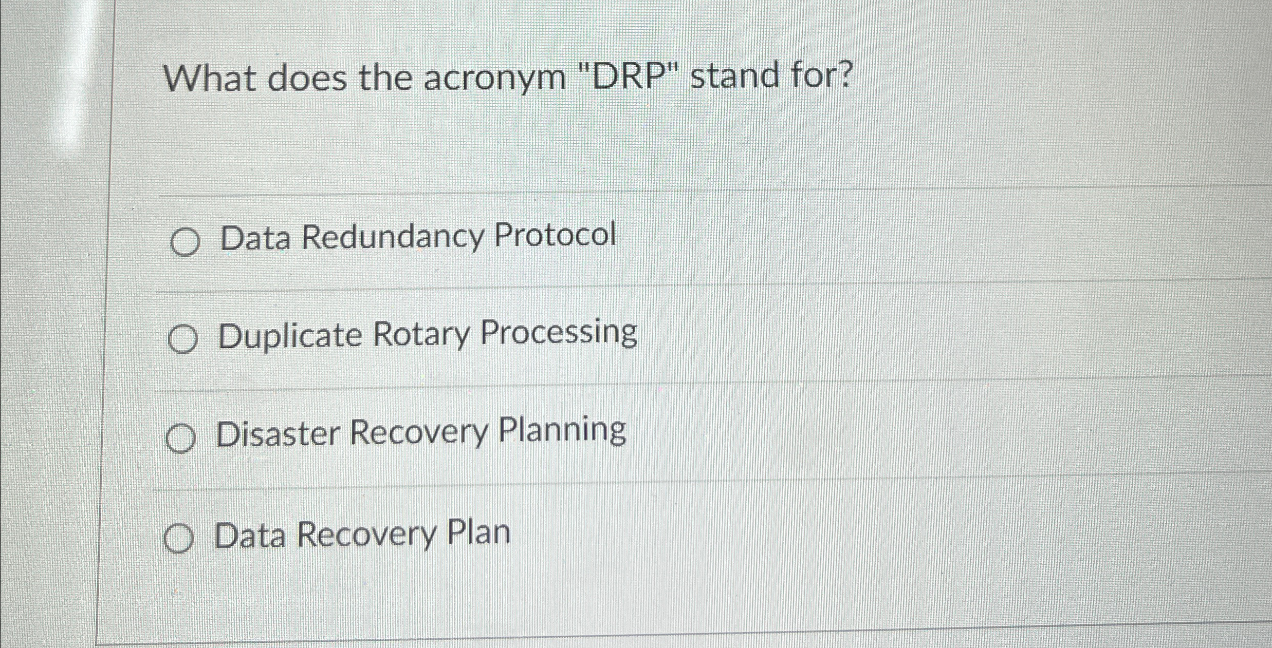  What does the acronym "DRP" stand for? Data Redundancy Protocol Duplicate