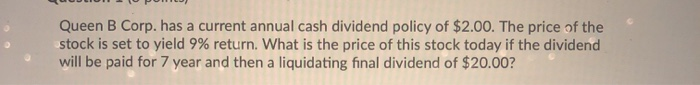 - P Queen B Corp. has a current annual cash dividend