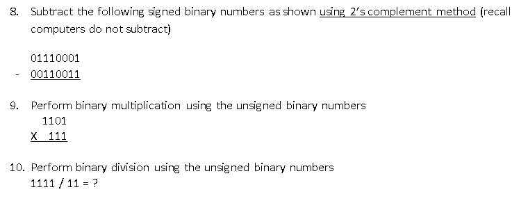  8. Subtract the following signed binary numbers as shown using 2's