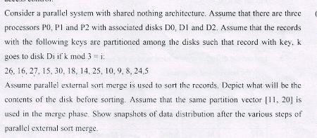  Consider a parallel system with shared nothing architecture. Assume that there