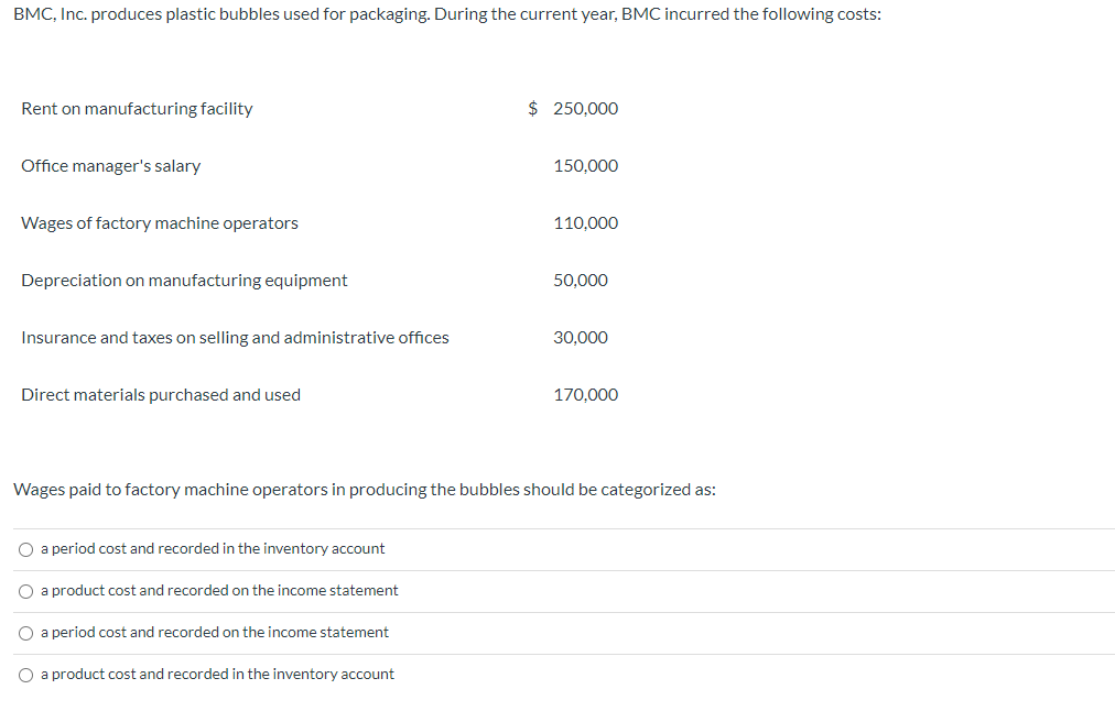  BMC, Inc. produces plastic bubbles used for packaging. During the current