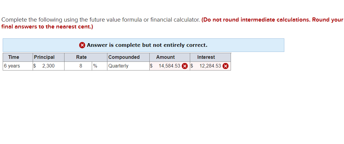 Complete the following using the future value formula or financial calculator.