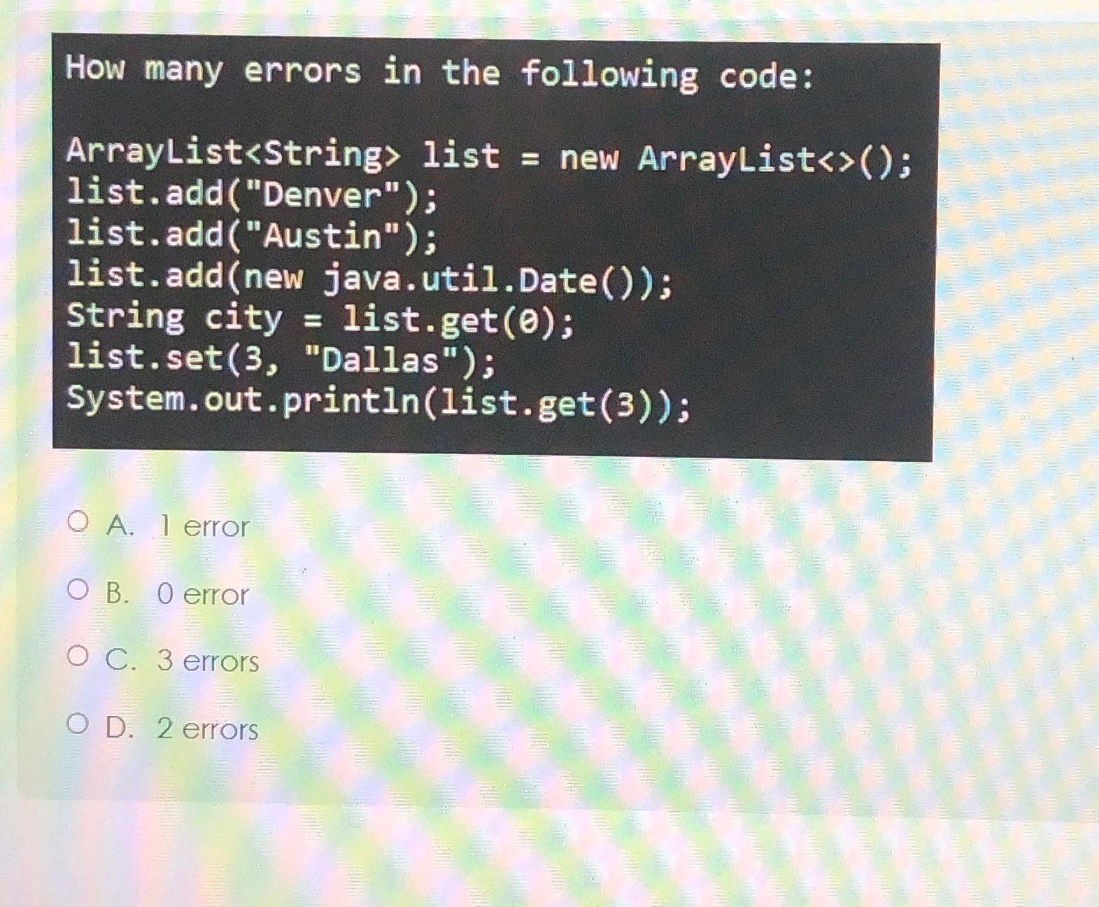  How many errors in the following code: Arraylist=get() 