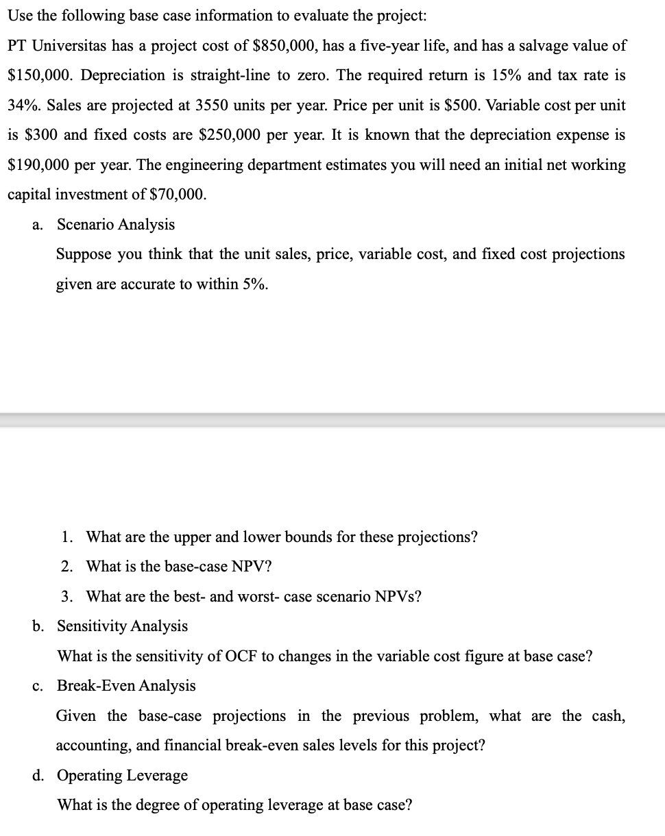  Use the following base case information to evaluate the project: PT