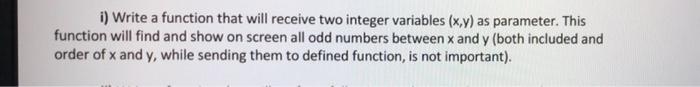  i) Write a function that will receive two integer variables (x,y)