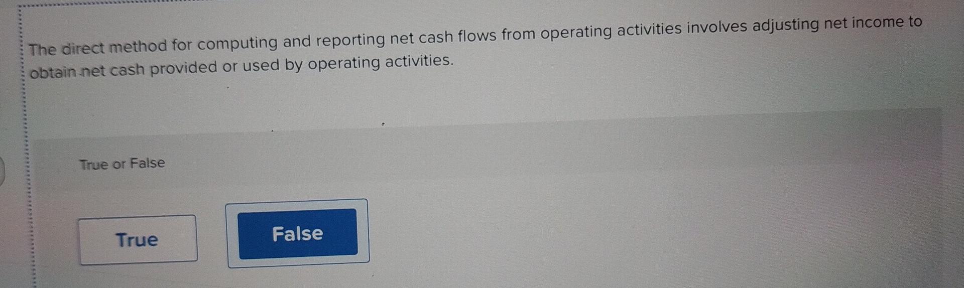  The direct method for computing and reporting net cash flows from