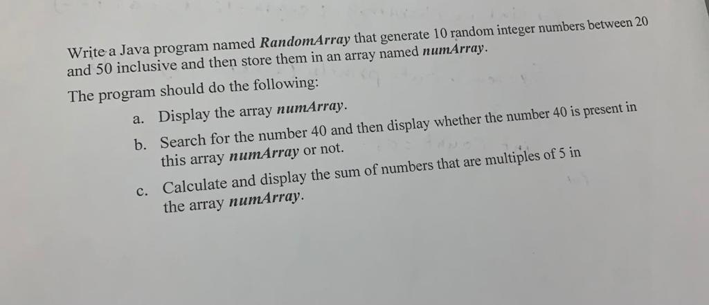  Write a Java program named RandomArray that generate 10 random integer
