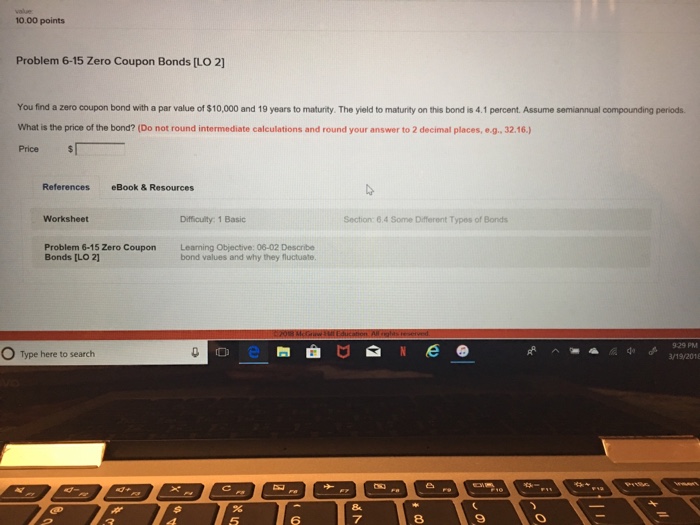  10.00 points Problem 6-15 Zero Coupon Bonds [LO 2] You find