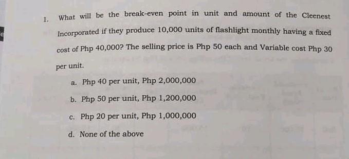 Answer all pls 1. What will be the break-even point in