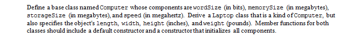C++ Define a base class named Computer whose components are wordSize (in