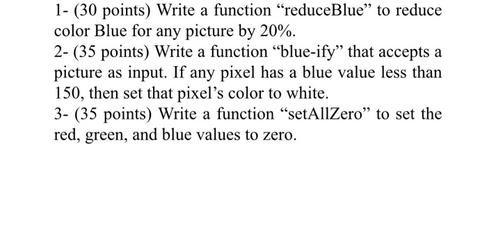  Python programming language 1- (30 points) Write a function "reduceBlue" to