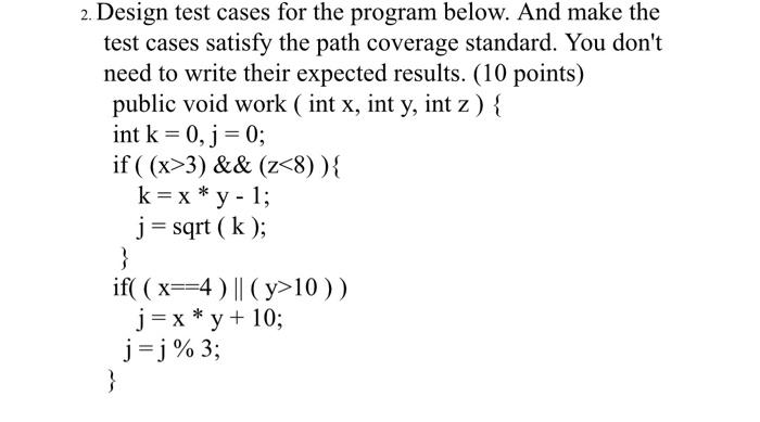 software testing techniques i need 100% right answer 2. Design test cases