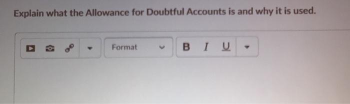  Explain what the Allowance for Doubtful Accounts is and why it