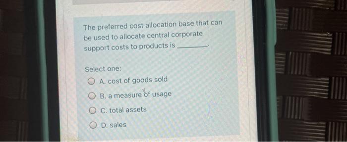  The preferred cost allocation base that can be used to allocate