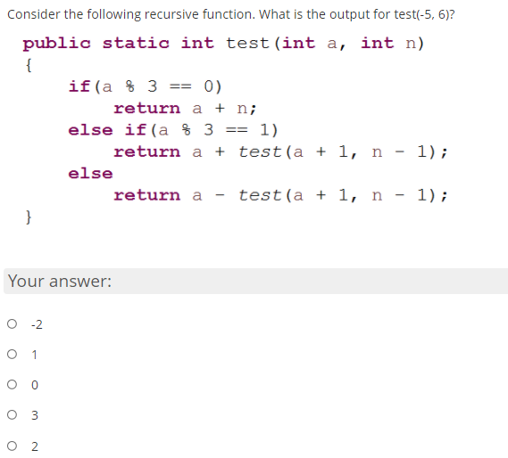  Consider the following recursive function. What is the output for test(-5,