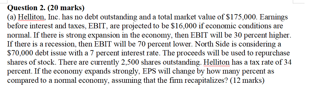  Question 2. (20 marks) (a) Helliton, Inc. has no debt outstanding