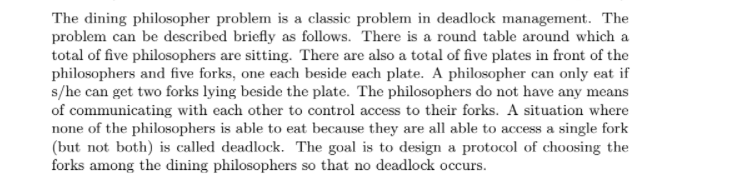 The dining philosopher problem is a classic problem in deadlock management.