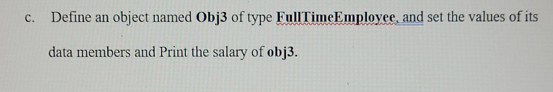 class. Employee (abstract) - name: String - paymentPerHour: int + calculate Salary(abstract);