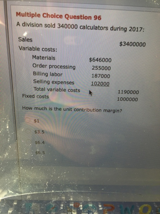  Multiple Choice Question 96 A division sold 340000 calculators during 2017: