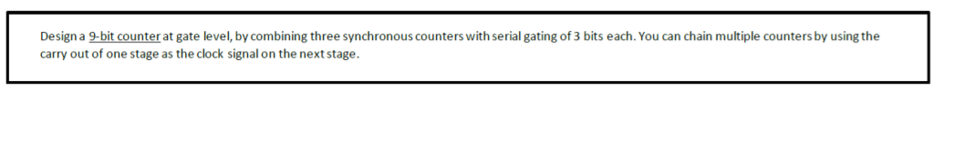 Design a 9-bit counter at gate level, by combining three synchronous