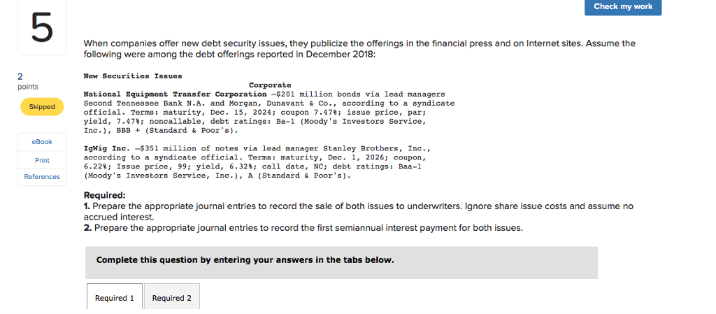 Check my work 5 When companies offer new debt security issues,