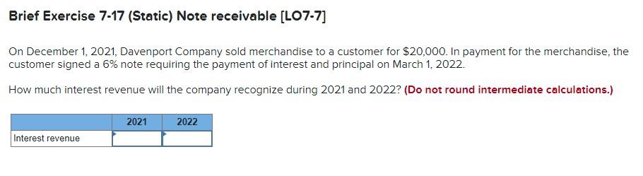  Brief Exercise 7-17 (Static) Note receivable [LO7-7] On December 1, 2021,