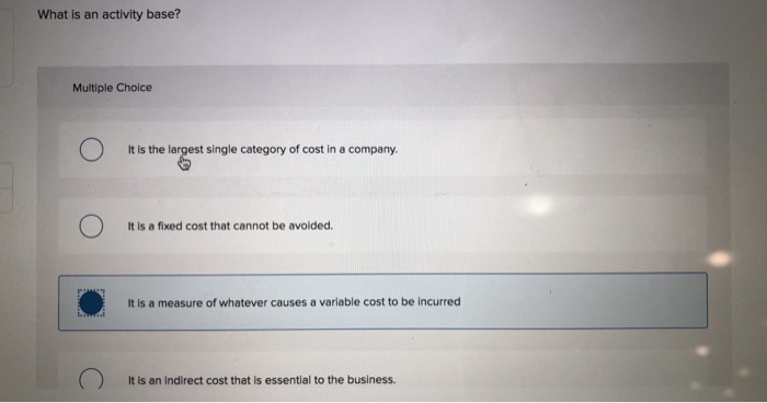  What is an activity base? Multiple Choice It is the largest