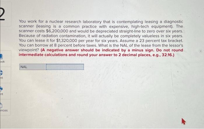  You work for a nuclear research laboratory that is contemplating leasing