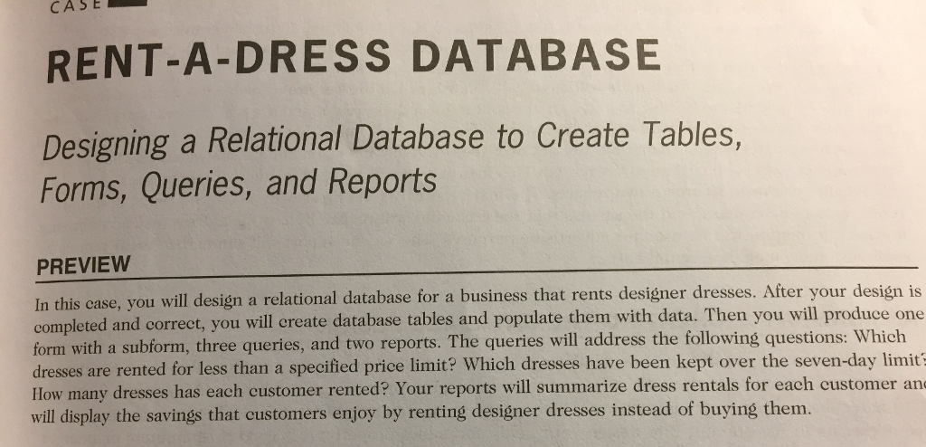 Design a database and tables CASE RENT-A-DRESS DATABASE Designing a Relational Database