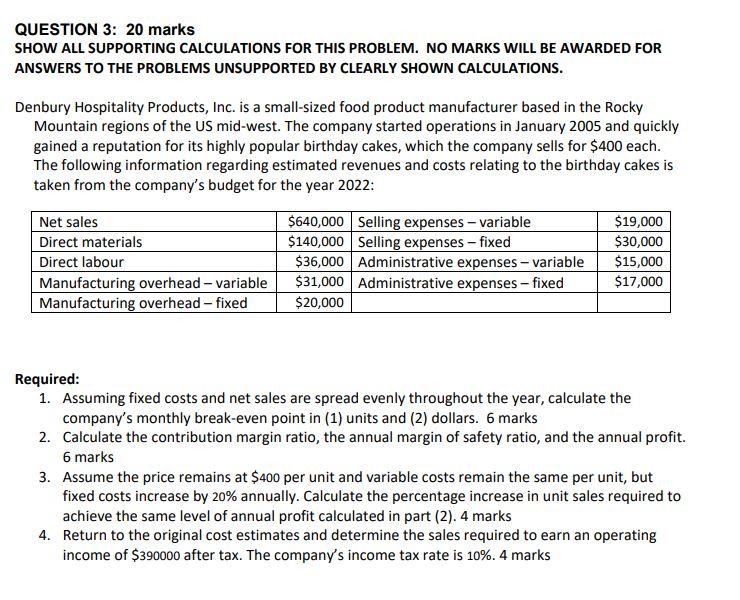  QUESTION 3: 20 marks SHOW ALL SUPPORTING CALCULATIONS FOR THIS PROBLEM.